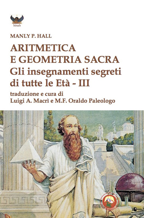 Aritmetica e geometria sacra. Gli insegnamenti segreti di tutte le età