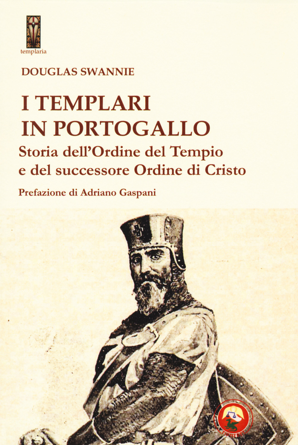 I templari in Portogallo. Storia dell' Ordine del Tempio e del successore Ordine di Cristo