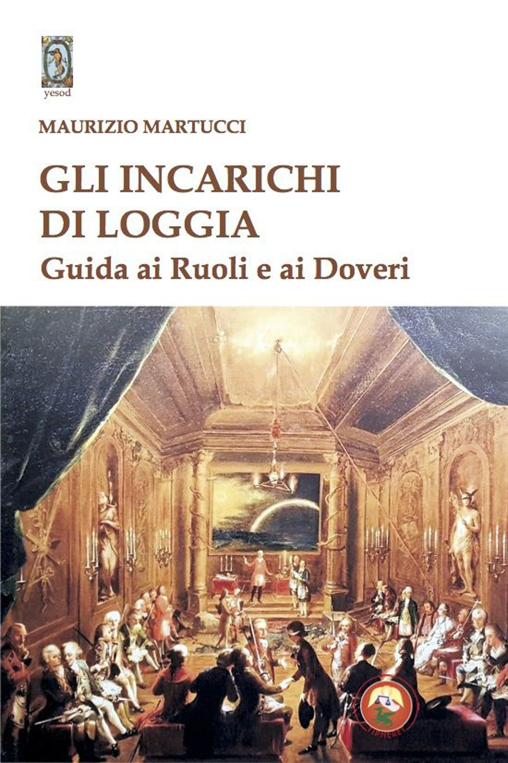 Gli incarichi di loggia. Guida ai ruoli e ai doveri