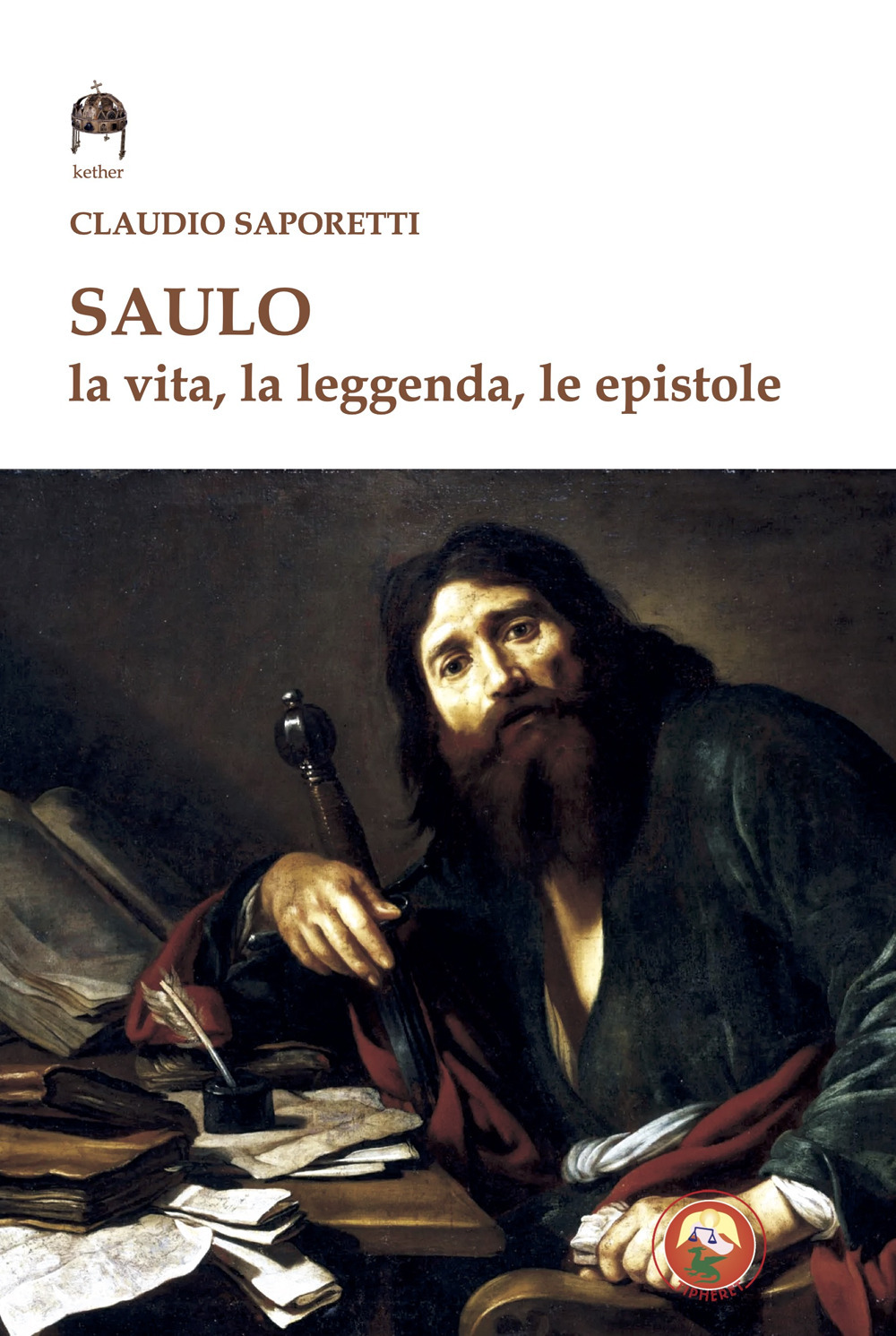 Saulo. La vita, la leggenda, le Epistole