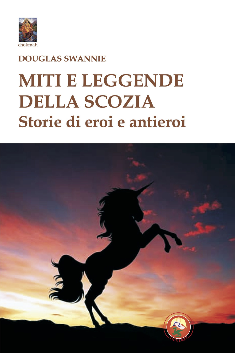 Miti e leggende della Scozia. Storie di eroi e antieroi