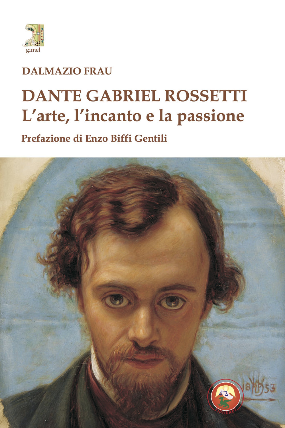 Dante Gabriel Rossetti. L'arte, l'incanto e la passione