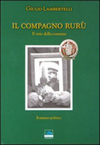 Il compagno Rurù. Il vizio della coerenza