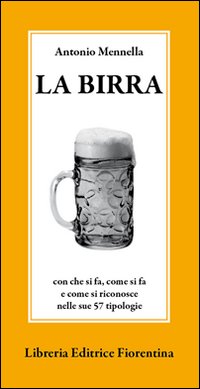 La birra. Con che si fa, come si fa e come si riconosce nelle sue 57 tipologie