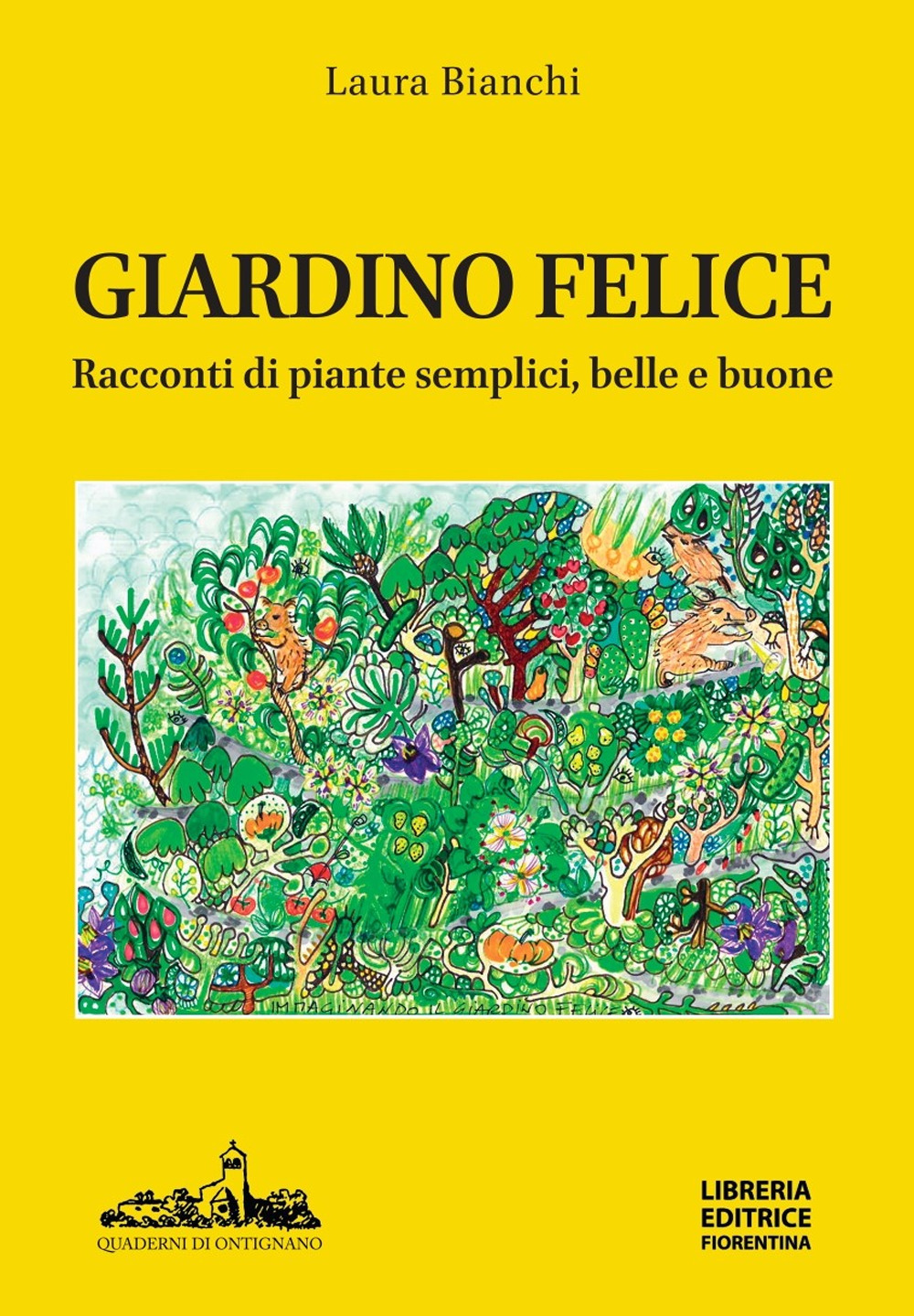 Il giardino felice. Racconti di piante semplici, belle e buone