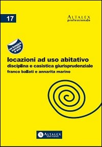 Locazioni ad uso abitativo. Disciplina e casistica giurisprudenziale. Con formulario