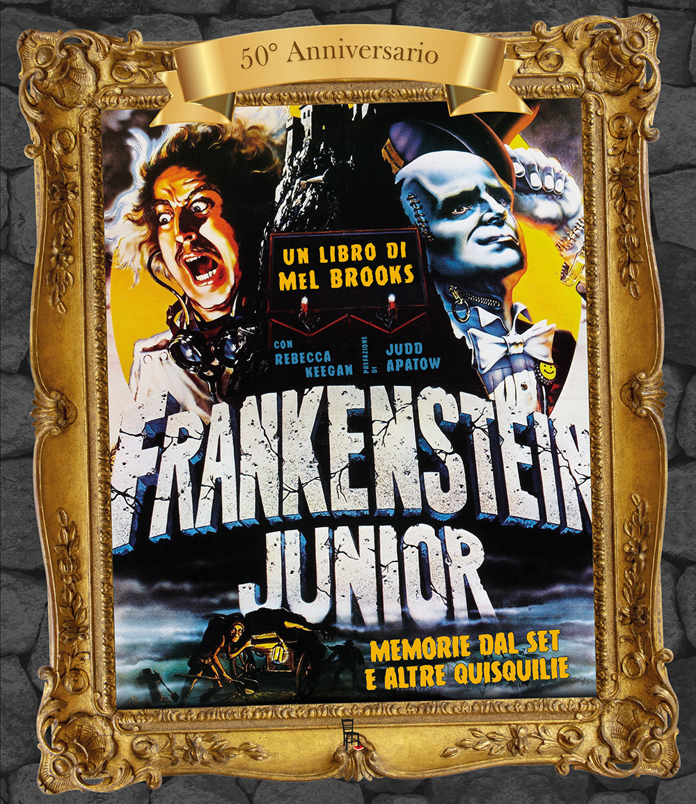 Frankenstein Junior: memorie dal set e altre quisquilie 50° anniversario