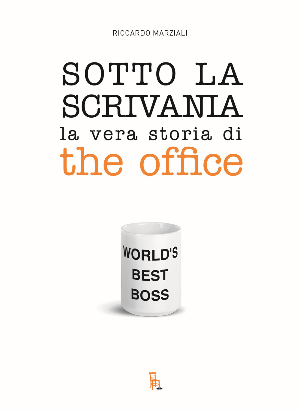 Sotto la scrivania. La vera storia di The Office