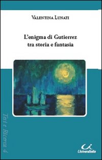 L'enigma di Gutierrez tra storia e fantasia