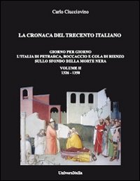 La cronaca del Trecento italiano 1326-1350. Vol. 2: Giorno per giorno l'Italia di Petrarca, Boccaccio e Cola di Rienzo sullo sfondo della morte nera