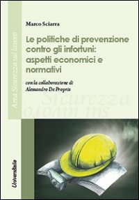 Le politiche di prevenzione contro gli infortuni. Aspetti economici e normativi