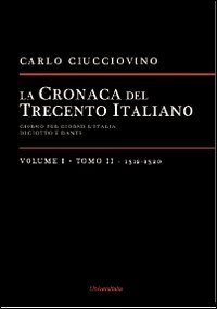 La cronaca del Trecento italiano. Giorno dopo giorno l'Italia di Giotto e di Dante. Vol. 1/2: 1312-1320