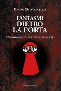 Fantasmi dietro la porta. I «ghost-movies» struttura e tematiche