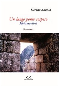 Un lungo ponte sospeso. Metamorfosi