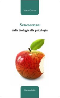 Senescenza: dalla biologia alla psicologia