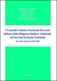 I contratti collettivi nazionali di lavoro dell'area della dirigenza medica e veterinaria del servizio sanitario nazionale. Raccolta sistematica 1994-2009