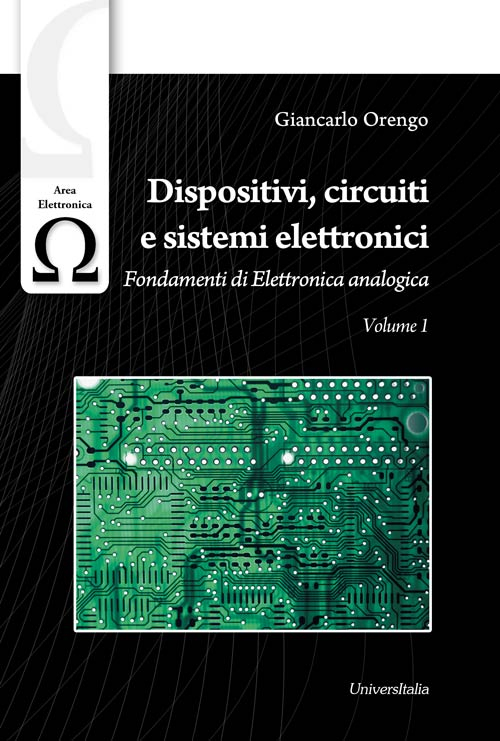 Dispositivi, circuiti e sistemi elettronici. Vol. 1: Fondamenti di elettronica analogica