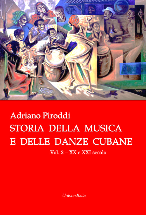 Storia della musica e delle danze cubane. Vol. 2: XX e XXI secolo