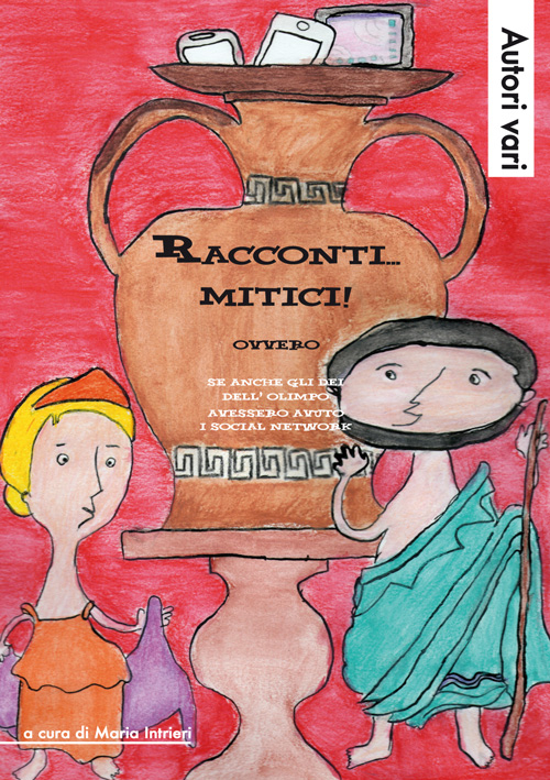 Racconti... mitici! Ovvero se anche gli dei dell'Olimpo avessero avuto i social network