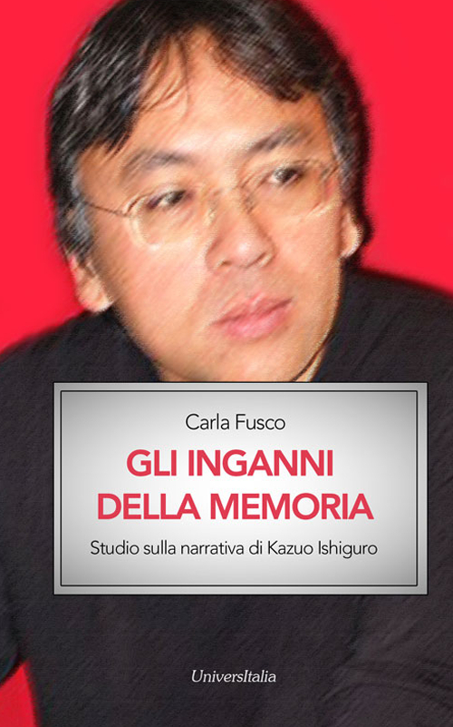 Gli inganni della memoria. Studio sulla narrativa di Kazuo Ishiguro