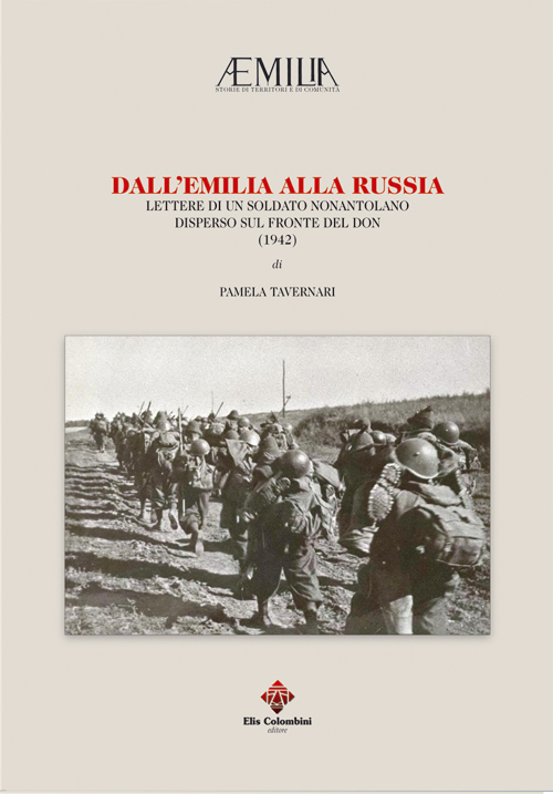 Dall'Emilia alla Russia. Lettere di un soldato nonantolano disperso sul fronte del Don (1942)