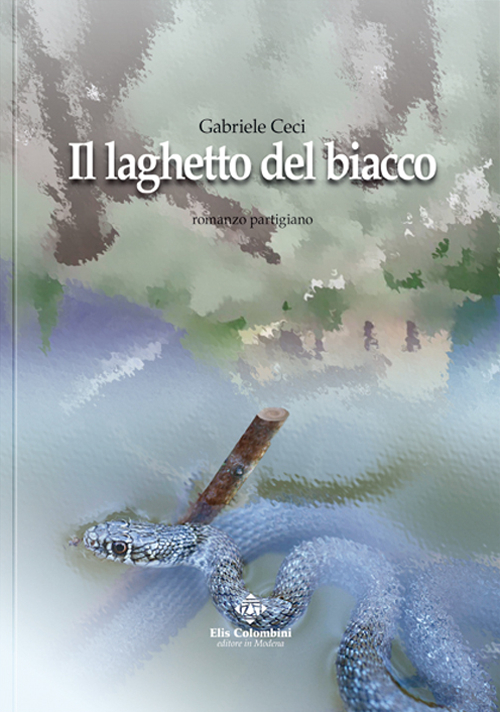 Il laghetto del biacco. Romanzo partigiano