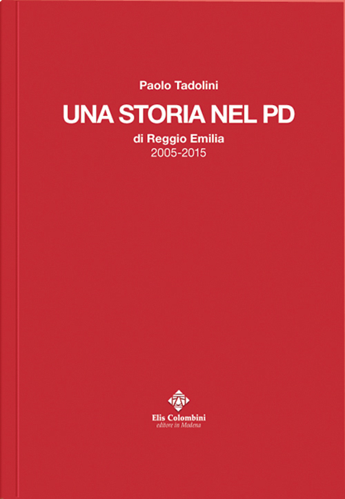 Una storia nel PD di Reggio Emilia 2005-2015