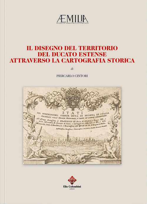 Il disegno del territorio del Ducato Estense attraverso la cartografia storica