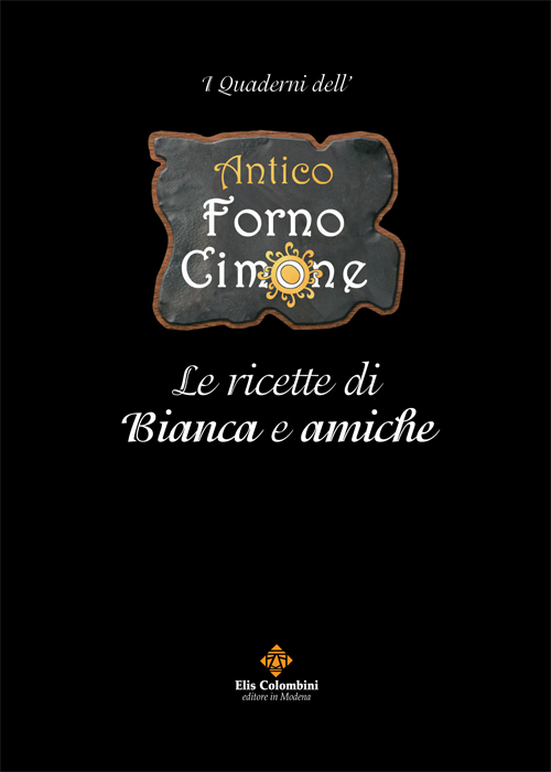 Antico forno Cimone. Le ricette di Bianca e amiche