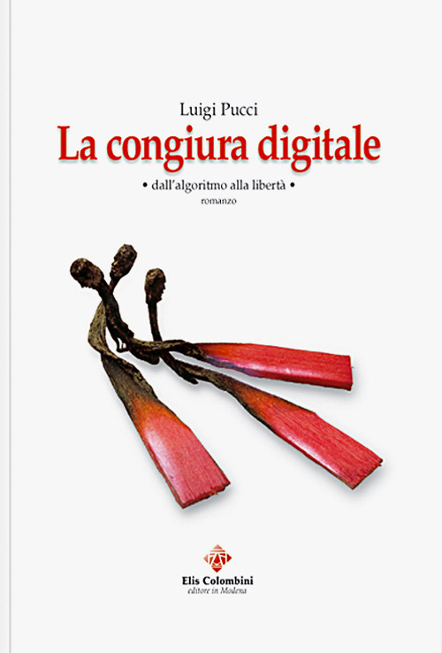 La congiura digitale. Dall'algoritmo alla libertà