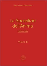 Opera omnia. Vol. 3: Lo sposalizio dell'anima