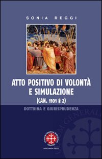 Atto positivo di volontà e simulazione. Dottrina e giurisprudenza