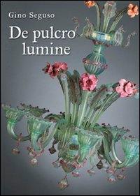 De pulcro lumine. Ediz. illustrata