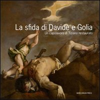 La sfida di Davide e Golia. Un capolavoro di Tiziano restaurato. Ediz. illustrata. Con DVD