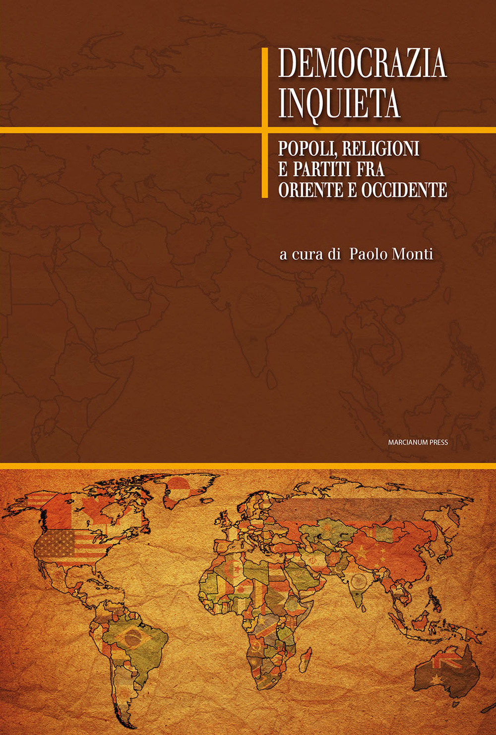 Democrazia inquieta. Popoli, religioni e partiti fra oriente e occidente