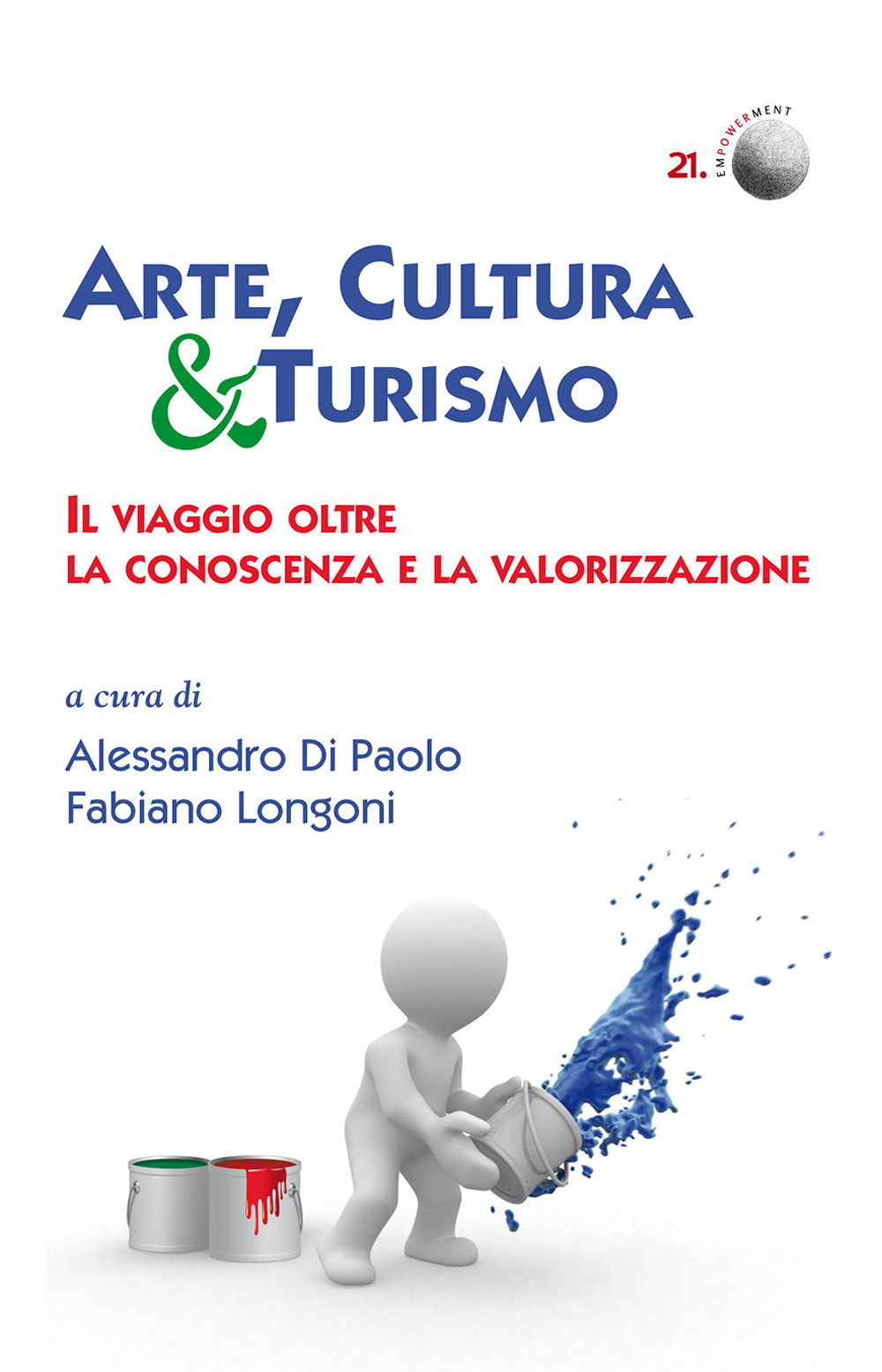 Arte, cultura & turismo. Il viaggio oltre la conoscenza e la valorizzazione