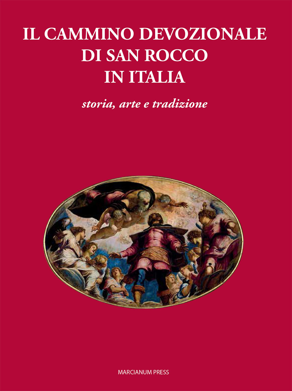 Il cammino devozionale di San Rocco in Italia. Storia, arte e tradizione