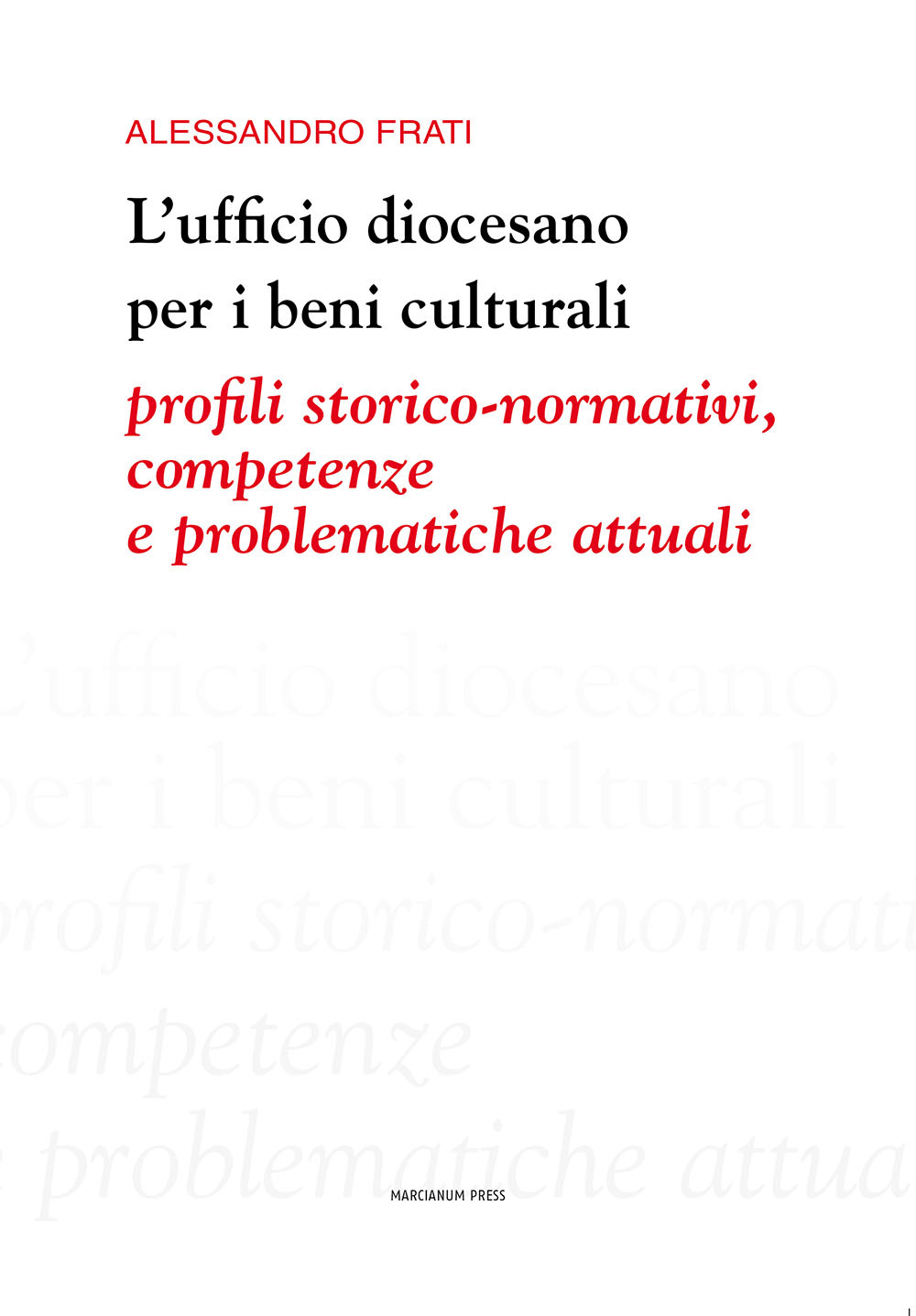 L'ufficio diocesano per i beni culturali. Profili storico-normativi, competenze e problematiche attuali