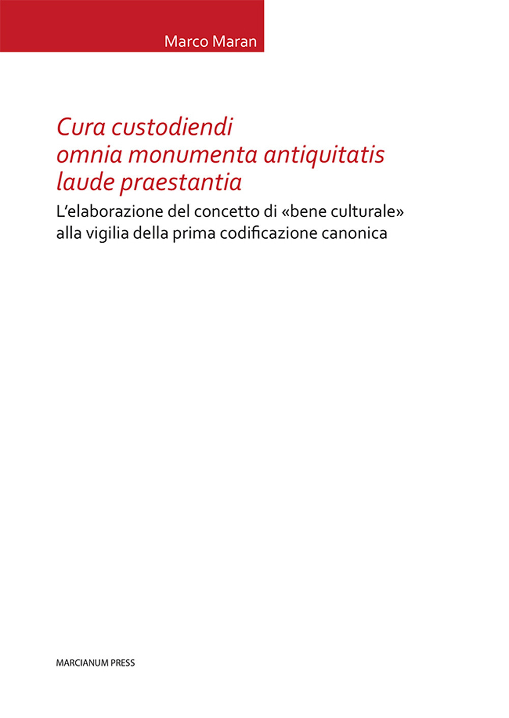 Cura custodiendi omnia monumenta antiquatis laude praestantia. L'elaborazione del concetto di «bene culturale» alla vigilia della prima codificazione canonica