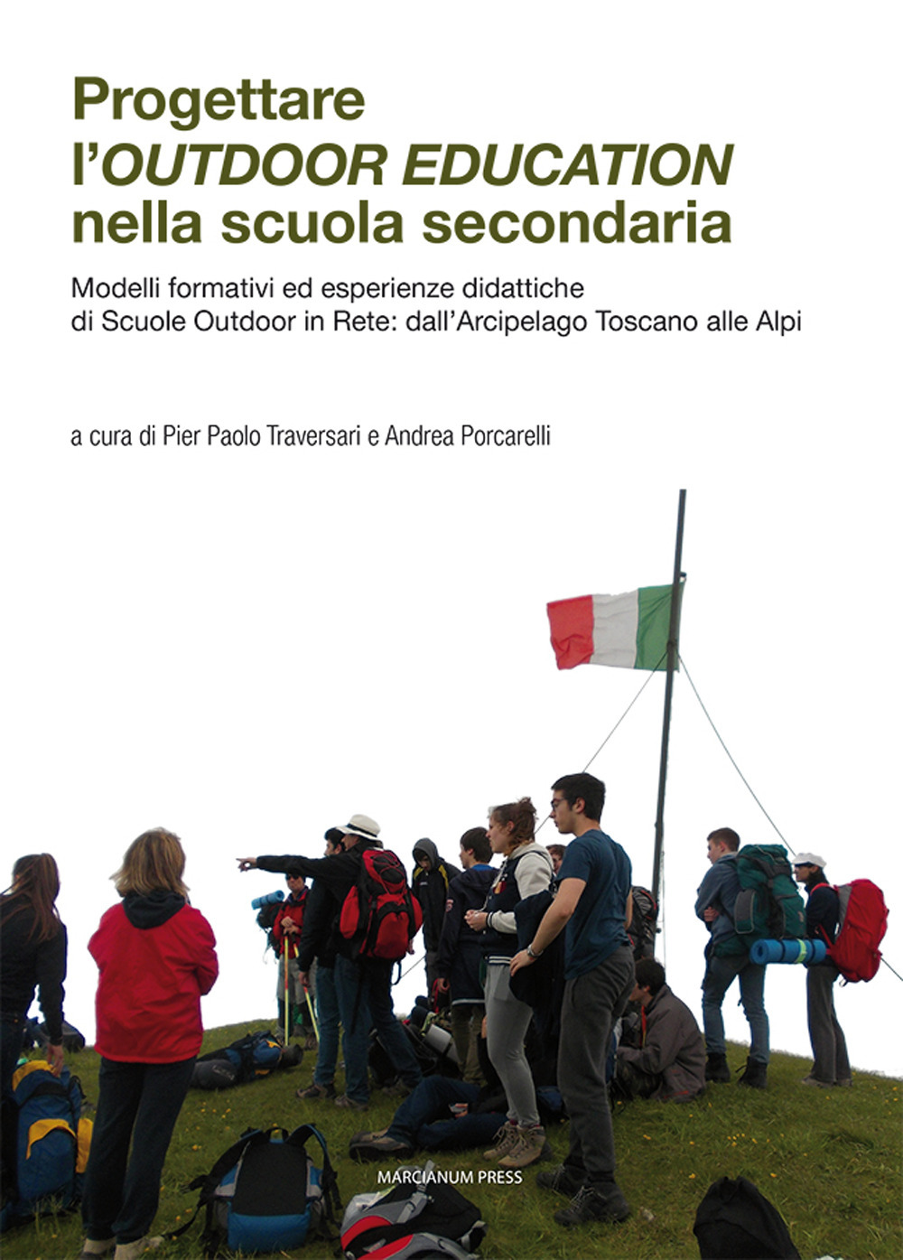 Progettare l'outdoor education nella scuola secondaria. Modelli formativi ed esperienze didattiche di scuole outdoor in rete: dall'arcipelago toscano alle Alpi