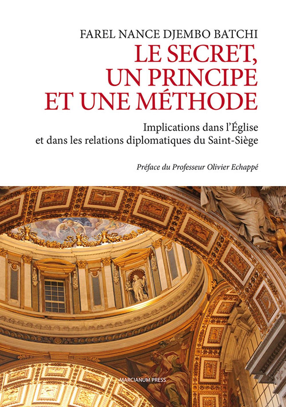 Le secret un principe et une méthode. Implications dans l'Église et dans les relations diplomatiques du Saint-Siége