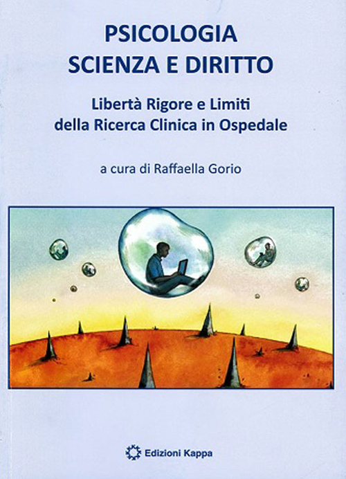 Psicologia scienza e diritto. Libertà rigore e limiti della ricerca clinica in ospedale