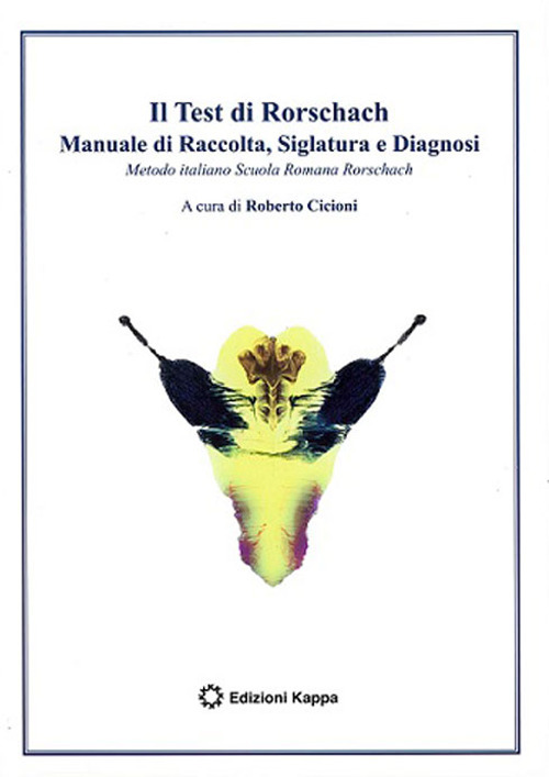 Il test di Rorschach. Manuale di raccolta, siglatura e diagnosi. Metodo italiano Scuola Romana Rorschach