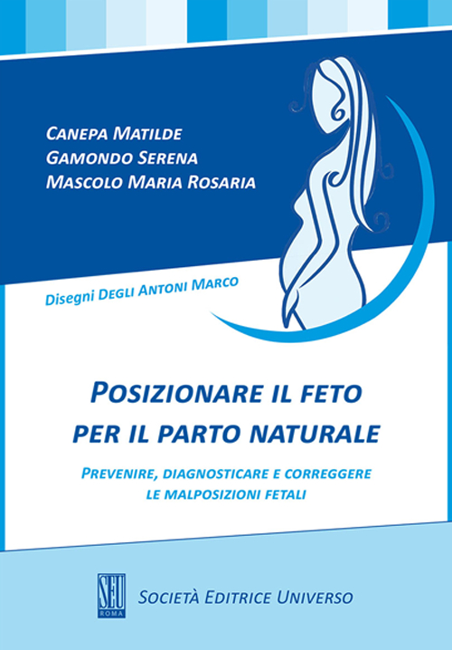 Posizionare il feto per il parto naturale, prevenire, diagnosticare e corregere le malposizioni fetali