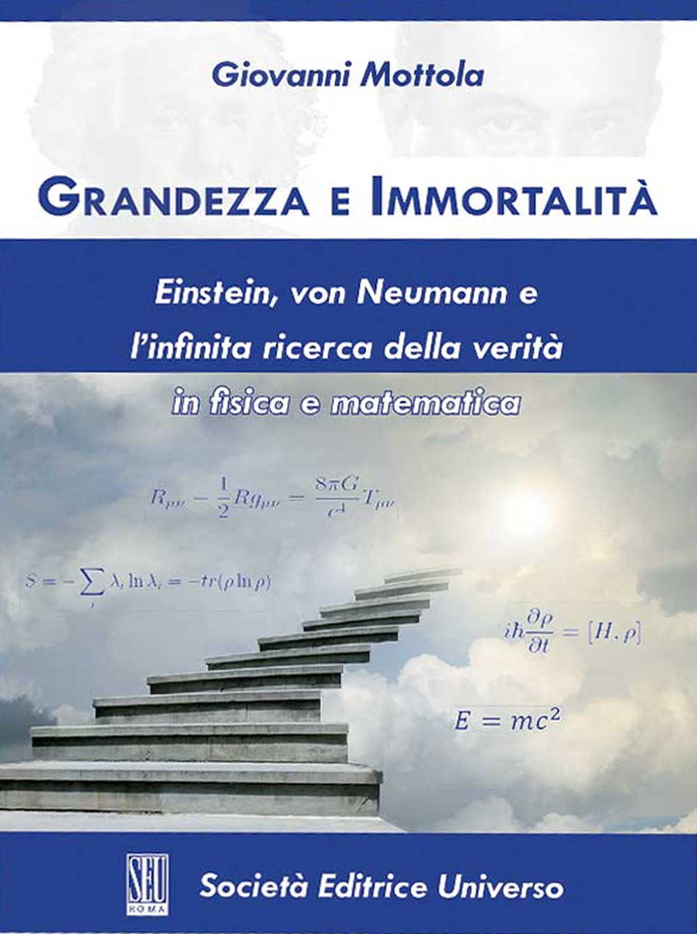 Grandezza e immortalità. Einstein, von Neumann e l'infinita ricerca della verità in fisica e matematica