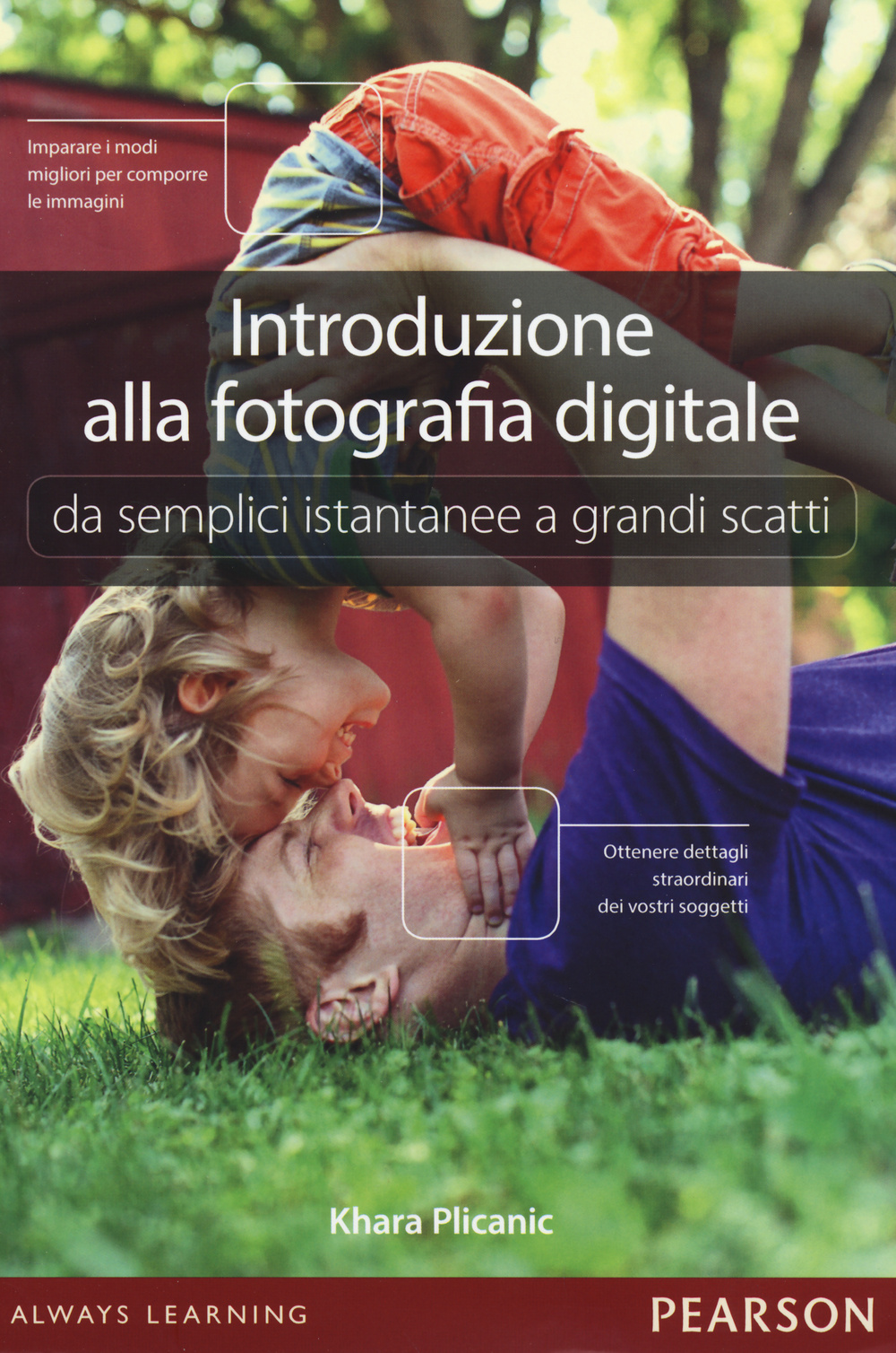 Introduzione alla fotografia digitale. Da semplici istantanee a grandi scatti