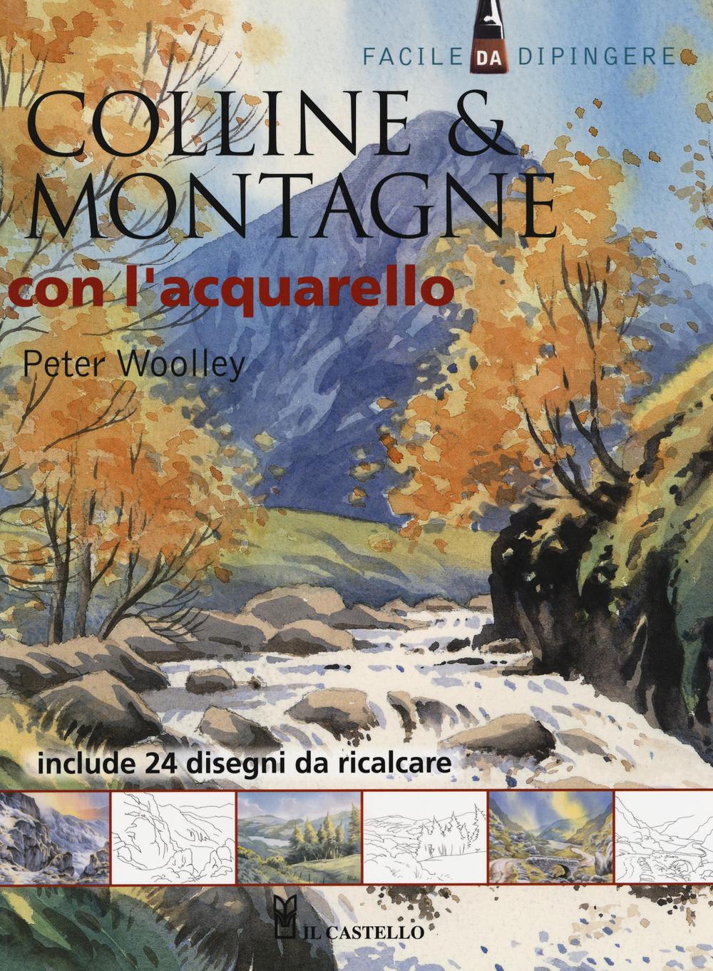 Colline & montagne con l'acquarello. Ediz. illustrata