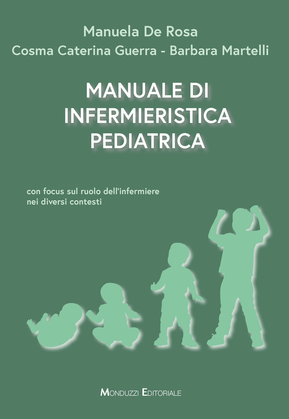 Manuale di infermieristica pediatrica. Con focus sul ruolo dell'infermiere nei diversi contesti