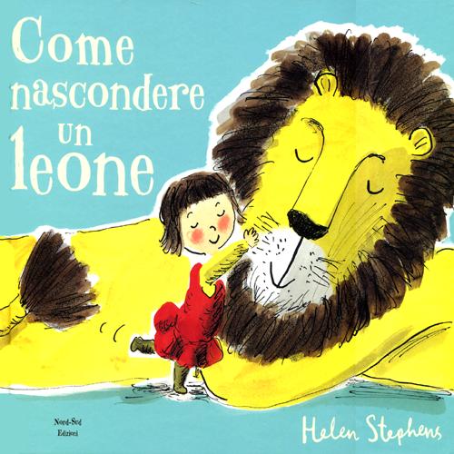 Come nascondere un leone. Ediz. illustrata