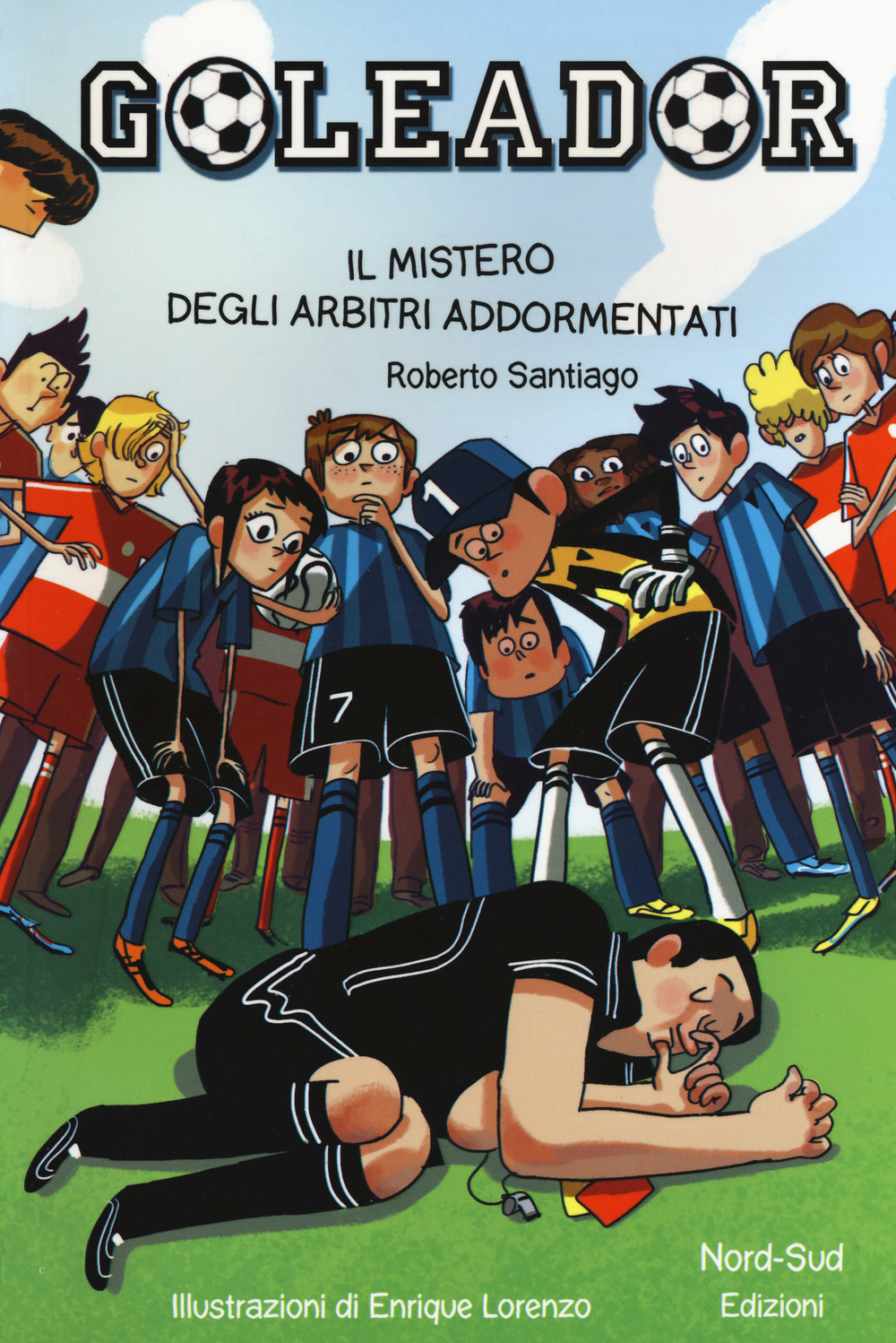 Il mistero degli arbitri addormentati. Goleador. Vol. 1